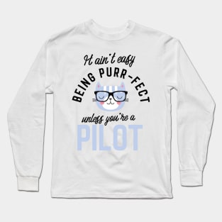 Pilot Cat Gifts for Cat Lovers - It ain't easy being Purr Fect Long Sleeve T-Shirt